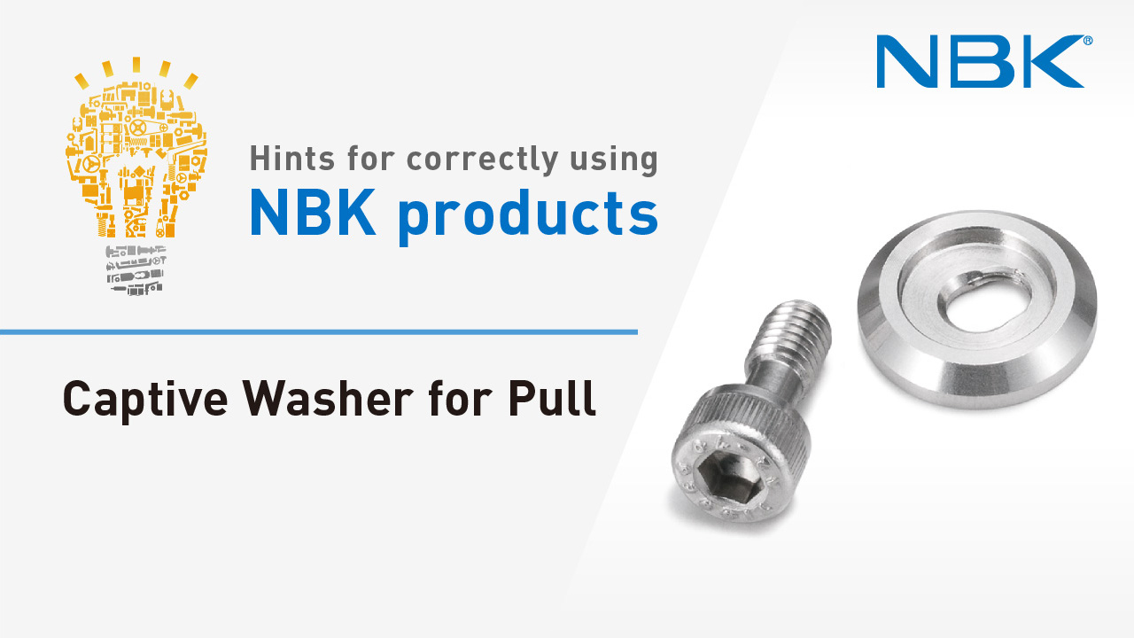 Hints for correctly using NBK products: Captive Washer for Pull